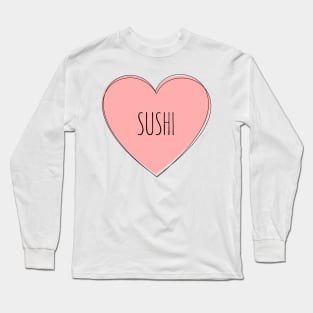 I Love Sushi Long Sleeve T-Shirt